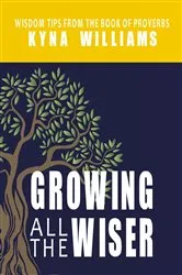 Book cover of Growing All the Wiser by Kyna Williams