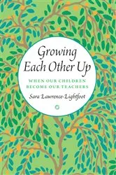 Book cover of Growing Each Other Up by Sara Lawrence-Lightfoot