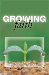 Book cover of Growing Faith by Bruce P. Powers