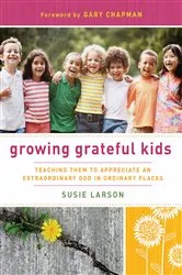 Book cover of Growing Grateful Kids by Susie Larson
