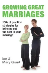 Book cover of Growing Great Marriages by Ian Grant