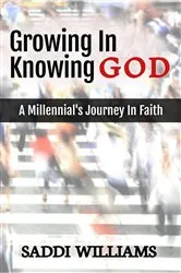 Book cover of Growing In Knowing God by Saddi Williams