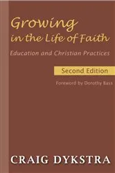 Book cover of Growing in the Life of Faith, Second Edition by Craig Dykstra