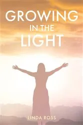 Book cover of Growing in the Light by Linda Ross