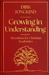 Book cover of Growing in Understanding by Dirk Jongkind