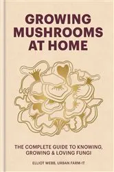 Book cover of Growing Mushrooms at Home by Elliot Webb
