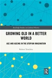 Book cover of Growing Old in a Better World by Robert Troschitz