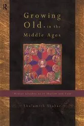 Book cover of Growing Old in the Middle Ages by Shulamith Shahar