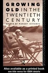 Book cover of Growing Old in the Twentieth Century by Margot Jefferys