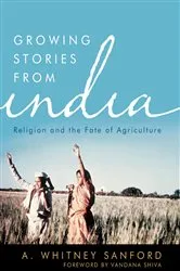 Book cover of Growing Stories from India by A. Whitney Sanford