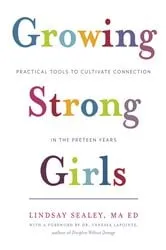 Book cover of Growing Strong Girls by Lindsay Sealey