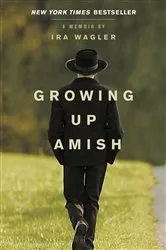 Book cover of Growing Up Amish by Ira Wagler