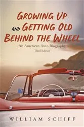Book cover of Growing Up and Getting Old Behind the Wheel by William Schiff
