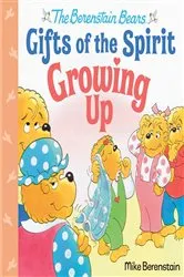 Book cover of Growing Up (Berenstain Bears Gifts of the Spirit) by Mike Berenstain