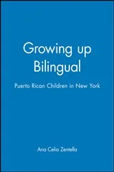 Book cover of Growing up Bilingual by Ana Celia Zentella