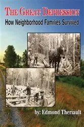Book cover of Growing Up During the Great Depression How Neighborhood Families Survived by Edmond Theriault