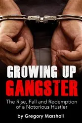 Book cover of Growing Up Gangster by Gregoy Marshall