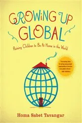 Book cover of Growing Up Global by Homa Sabet Tavangar