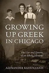 Book cover of GROWING UP GREEK IN CHICAGO by Alexander Rassogianis