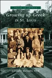 Book cover of Growing Up Greek in St. Louis by Aphrodite Matsakis
