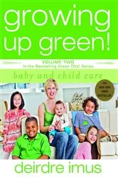 Book cover of Growing Up Green: Baby and Child Care by Deirdre Imus