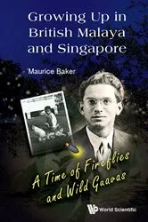 Book cover of Growing Up In British Malaya And Singapore: A Time Of Fireflies And Wild Guavas by Unknown
