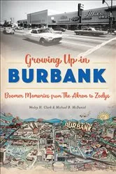 Book cover of Growing Up in Burbank by Wesley H. Clark