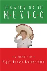 Book cover of Growing up in Mexico by Peggy Brown Balderrama