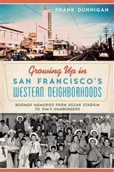 Book cover of Growing Up in San Francisco's Western Neighborhoods by Frank Dunnigan