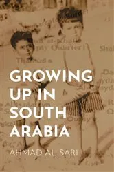 Book cover of Growing Up in South Arabia by Ahmad Al Sari