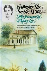 Book cover of Growing Up in the 1850s by Agnes Lee