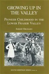 Book cover of Growing Up in the Valley by The Royal British Columbia Museum