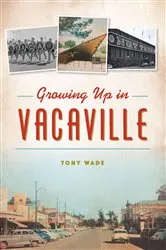Book cover of Growing Up in Vacaville by Tony Wade