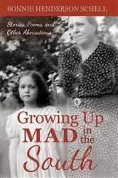 Book cover of Growing Up Mad in the South by Schell, Bonnie, Henderson
