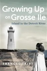 Book cover of Growing Up on Grosse Ile by Unknown