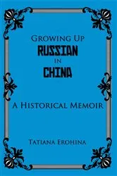 Book cover of Growing up Russian in China by Tatiana Erohina