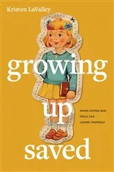 Book cover of Growing Up Saved by Kristen LaValley