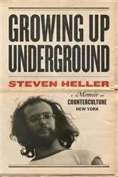Book cover of Growing Up Underground by Steven Heller