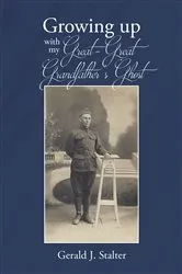Book cover of Growing up with my Great-Great Grandfather's ghost by Gerald J Stalter