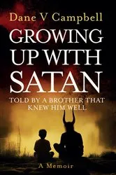 Book cover of Growing Up with Satan by Dane V Campbell