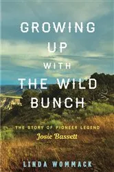 Book cover of Growing Up with the Wild Bunch by Linda Wommack