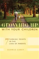 Book cover of Growing Up with Your Children by Seamus Carey