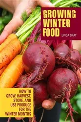 Book cover of Growing Winter Food by Linda Gray