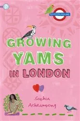 Book cover of Growing Yams in London by Sophia Acheampong