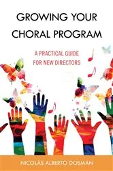 Book cover of Growing Your Choral Program by Nicolás Alberto Dosman