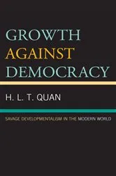 Book cover of Growth against Democracy by H. L. T. Quan