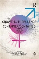 Book cover of Growth and Turbulence in the Container/Contained: Bion's Continuing Legacy by Howard B. Levine