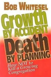 Book cover of Growth by Accident, Death by Planning by Bob Whitesel