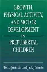 Book cover of Growth, Physical Activity, and Motor Development in Prepubertal Children by Toivo Jurimae
