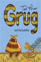 Book cover of Grug and the Bushfire by Ted Prior